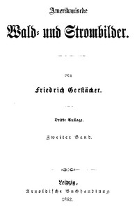 Amerikanische Wald- und Strombilder. Zweiter Band. by Friedrich Gerstäcker