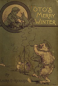 Toto's Merry Winter by Laura Elizabeth Howe Richards