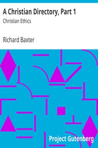 A Christian Directory, Part 1: Christian Ethics by Richard Baxter