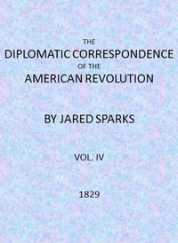 The Diplomatic Correspondence of the American Revolution, Vol. 04 by Jared Sparks