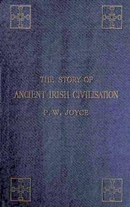 The Story of Ancient Irish Civilization by P. W. Joyce