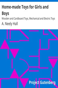 Home-made Toys for Girls and Boys by A. Neely Hall