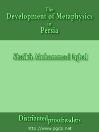 The Development of Metaphysics in Persia by Sir Muhammad Iqbal