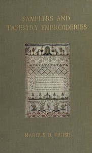 Samplers and Tapestry Embroideries by Marcus B. Huish