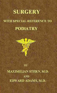 Surgery, with Special Reference to Podiatry by Edward Adams and Maximilian Stern