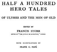 Half a Hundred Hero Tales of Ulysses and The Men of Old by Storr and Papé