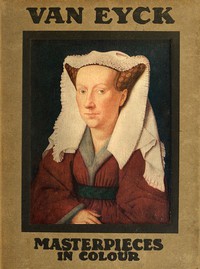 Van Eyck by J. Cyril M. Weale