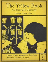 The Yellow Book, An Illustrated Quarterly, Vol. 2, July 1894 by Henry Harland