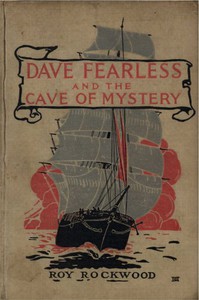 Dave Fearless and the Cave of Mystery; or, Adrift on the Pacific by Roy Rockwood