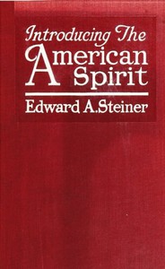 Introducing the American Spirit by Edward Alfred Steiner