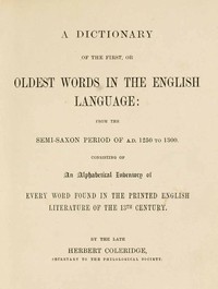 A Dictionary of the First or Oldest Words in the English Language by Coleridge