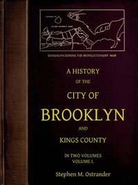 A History of the City of Brooklyn and Kings County, Volume I. by Ostrander