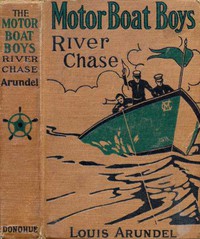 Motor Boat Boys' River Chase; or, Six Chums Afloat and Ashore by Louis Arundel