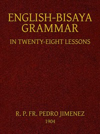 English-Bisaya Grammar, in Twenty Eight Lessons by Pedro Jiménez