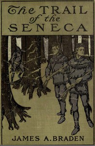 The Trail of the Seneca by James A. Braden