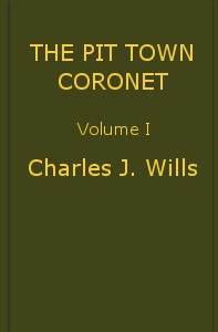 The Pit Town Coronet: A Family Mystery, Volume 1 (of 3) by C. J. Wills