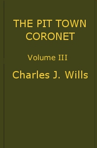 The Pit Town Coronet: A Family Mystery, Volume 3 (of 3) by C. J. Wills