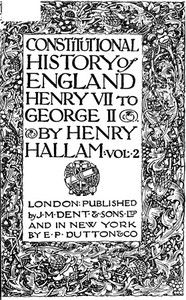 Constitutional History of England, Henry VII to George II. Volume 2 of 3 by Hallam