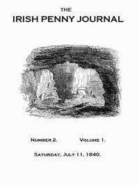 The Irish Penny Journal, Vol. 1 No. 02, July 11, 1840 by Various