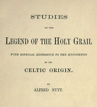 Studies on the Legend of the Holy Grail by Alfred Trübner Nutt