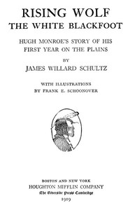 Rising Wolf, the White Blackfoot by James Willard Schultz