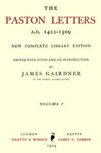 The Paston Letters, A.D. 1422-1509. Volume 5 (of 6) by James Gairdner