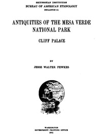 Antiquities of the Mesa Verde National Park: Cliff Palace by Jesse Walter Fewkes