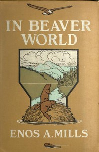 In Beaver World by Enos A. Mills