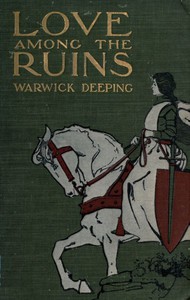 Love Among the Ruins by Warwick Deeping