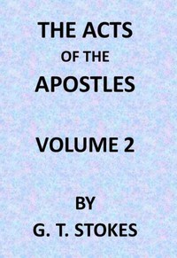 The Expositor's Bible: The Acts of the Apostles, Vol. 2 by George Thomas Stokes