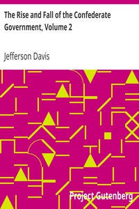 The Rise and Fall of the Confederate Government, Volume 2 by Jefferson Davis