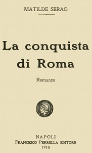 La conquista di Roma by Matilde Serao