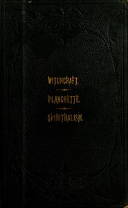 The Salem Witchcraft, the Planchette Mystery, and Modern Spiritualism by Stowe et al.