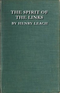 The Spirit of the Links by Henry Leach