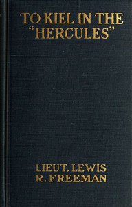 To Kiel in the 'Hercules' by Lewis R. Freeman