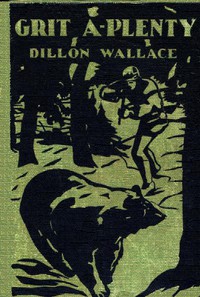 Grit A-Plenty: A Tale of the Labrador Wild by Dillon Wallace