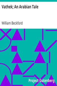 Vathek; An Arabian Tale by William Beckford