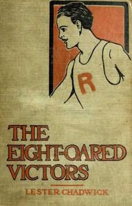 The Eight-Oared Victors: A Story of College Water Sports by Lester Chadwick