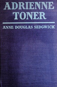 Adrienne Toner: A Novel by Anne Douglas Sedgwick