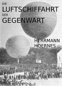 Die Luftschiffahrt der Gegenwart by Hermann Hoernes