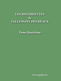 Les historiettes de Tallemant des Réaux, tome quatrième by Tallemant des Réaux