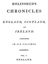 Chronicles (1 of 6): The Description of Britaine by Harrison, Holinshed, and Hooker