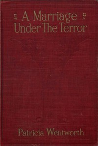 A Marriage Under the Terror by Patricia Wentworth