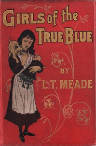 Girls of the True Blue by L. T. Meade