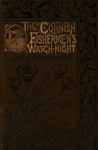 The Cornish Fishermen's Watch-Night, and Other Stories by Anonymous