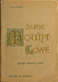 Scenic Mount Lowe and Its Wonderful Railway by George Wharton James