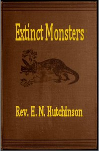 Extinct Monsters by H. N. Hutchinson