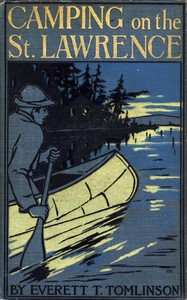 Camping on the St. Lawrence; Or, On the Trail of the Early Discoverers by Tomlinson