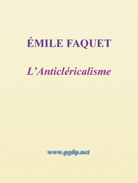 L'Anticléricalisme by Émile Faguet