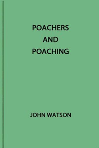 Poachers and Poaching by F.L.S. John Watson